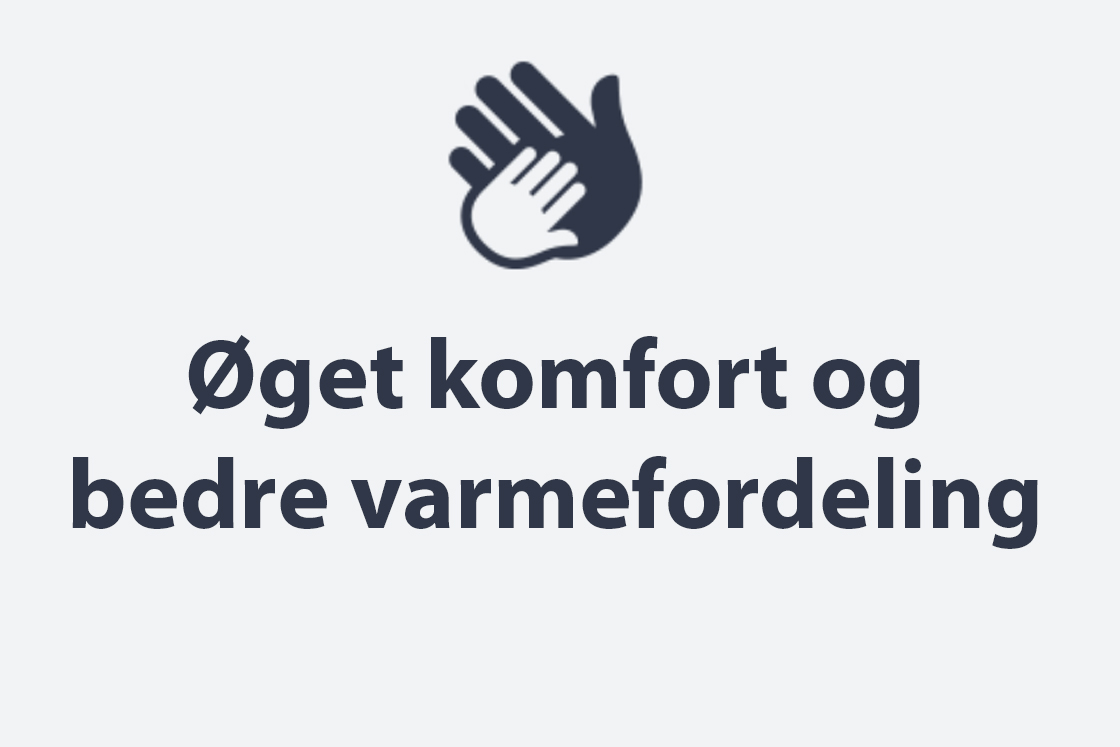 Forøget komfort i dit hjem.