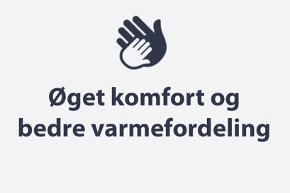 Forøget komfort i dit hjem.