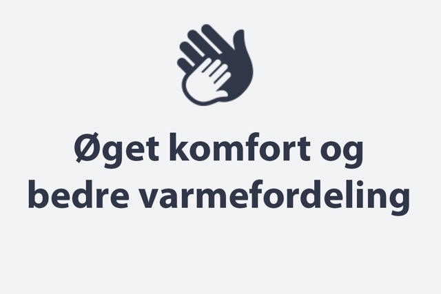 Forøget komfort i dit hjem.