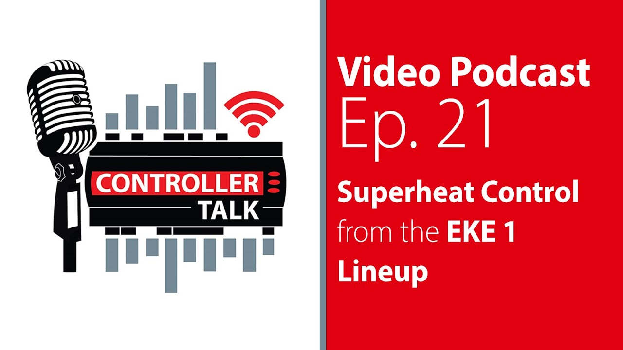 Episode 21: Superheat Control from the EKE 1 Lineup