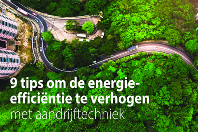 9 tips om de energie-efficiëntie te verhogen met aandrijftechniek