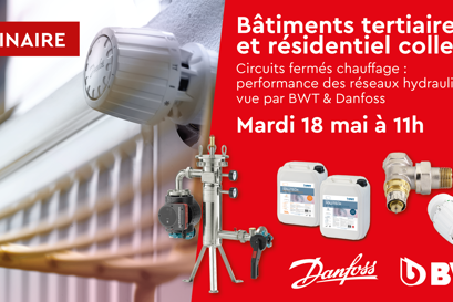 Webinaire Circuits fermés chauffage : performance des réseaux hydrauliques vue par BWT & Danfoss