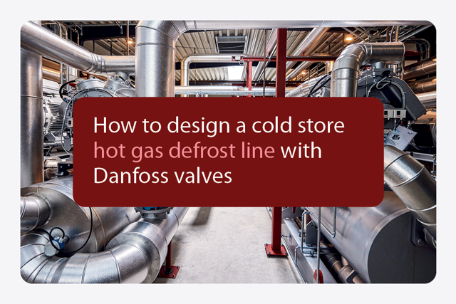 Comment concevoir une ligne de dégivrage au gaz chaud pour un entrepôt frigorifique avec des vannes Danfoss
