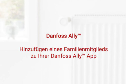 Danfoss Ally™ App Tutorial – Hinzufügen eines Familienmitglieds zu Ihrer Ally App