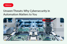 Webinar: Unseen Threats - Why Cybersecurity in Automation Matters to You